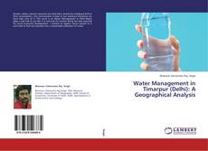Buchcover von Water Management in Timarpur (Delhi): A Geographical Analysis