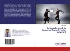 Copertina di Business Research in Arunachal Pradesh, India. Volume II