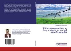 Buchcover von Using microorganisms or their products for control plant Nematodes