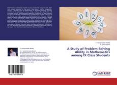 Copertina di A Study of Problem Solving Ability in Mathematics among IX Class Students