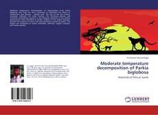 Buchcover von Moderate temperature decomposition of Parkia biglobosa