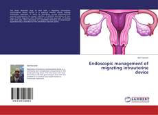 Copertina di Endoscopic management of migrating intrauterine device
