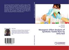 Mutagenic Effect Analysis of Synthetic Textile Dyes by Umu-test kitap kapağı