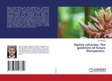 Copertina di Alpinia calcarata: The goldmine of future therapeutics