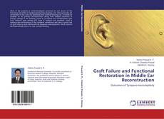 Copertina di Graft Failure and Functional Restoration in Middle Ear Reconstruction
