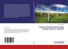 Copertina di Communicating Renewable Energy Scene in Uganda