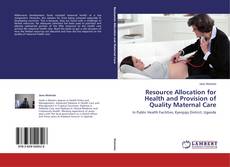Buchcover von Resource Allocation for Health and Provision of Quality Maternal Care