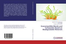 Bookcover of Ecocompatible Blends and Composites Based on Biodegradable Materials