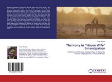 Capa do livro de The irony in “House Wife” Emancipation 