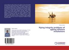Piping integrity problems of ageing offshore installations的封面