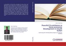 Buchcover von Peaceful Co-existence vs Socio-economic Development in South Sudan