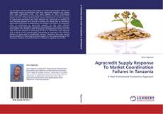 Copertina di Agrocredit Supply Response To Market Coordination Failures In Tanzania