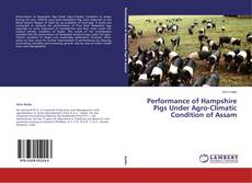 Buchcover von Performance of Hampshire Pigs Under Agro-Climatic Condition of Assam