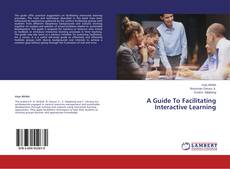 Couverture de A Guide To Facilitating Interactive Learning