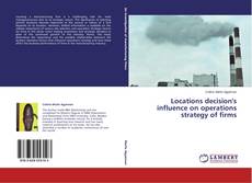Portada del libro de Locations decision's influence on operations strategy of firms