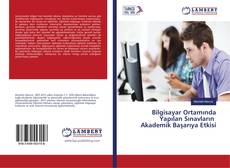 Capa do livro de Bilgisayar Ortamında Yapılan Sınavların Akademik Başarıya Etkisi 