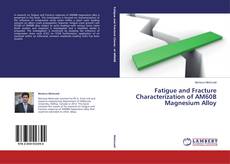 Couverture de Fatigue and Fracture Characterization of AM60B Magnesium Alloy