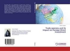 Trade openess and its impact on Foreign Direct Investiment的封面