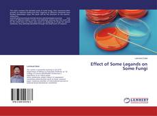 Capa do livro de Effect of Some Legands on Some Fungi 
