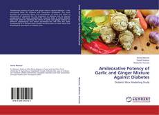 Capa do livro de Amileorative Potency of Garlic and Ginger Mixture Against Diabetes 