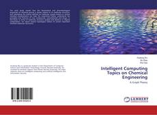 Buchcover von Intelligent Computing Topics on Chemical Engineering