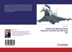 Couverture de Achieving Robust Fault Tolerant Control by ISM and CA