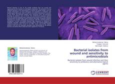 Couverture de Bacterial isolates from wound and sensitivity to antimicrobials