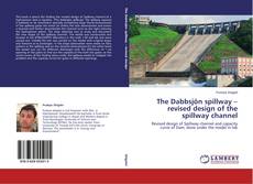 Buchcover von The Dabbsjön spillway – revised design of the spillway channel
