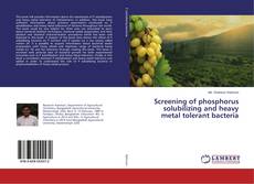 Buchcover von Screening of phosphorus solubilizing and heavy metal tolerant bacteria