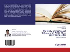 Copertina di The study of mechanical behaviour of Al2O3 filler: epoxy composites