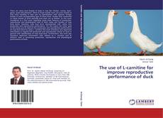Buchcover von The use of L-carnitine for improve reproductive performance of duck