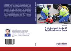 Couverture de A Medicolegal Study Of Fatal Polytrauma Cases