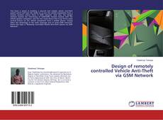 Copertina di Design of remotely controlled Vehicle Anti-Theft via GSM Network