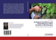 Copertina di Ecological Conditions and Autochthonous Wine Varieties in Montenegro