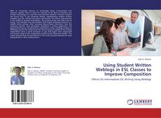 Buchcover von Using Student Written Weblogs in ESL Classes to Improve Composition