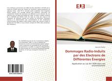 Bookcover of Dommages Radio-Induits par des Electrons de Différentes Énergies