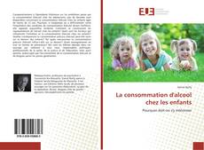 Portada del libro de La consommation d'alcool chez les enfants