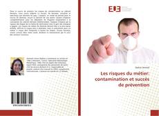 Couverture de Les risques du métier: contamination et succès de prévention