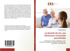 Couverture de La Qualité de vie: une dimension universelle quantifiable