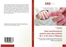Couverture de Etat nutritionnel et anémie chez des enfants de 1 à 24 mois à Tébessa