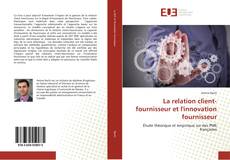 La relation client-fournisseur et l'innovation fournisseur kitap kapağı