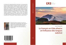 Bookcover of Le français en Côte d'Ivoire et l'influence des langues substrat