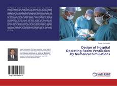 Design of Hospital Operating Room Ventilation by Numerical Simulations的封面