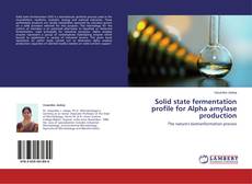 Borítókép a  Solid state fermentation profile for Alpha amylase production - hoz
