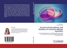 Control of brucellosis and kinetics of immuno-allergic reactions的封面