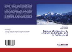 Copertina di Seasonal abundance of L. orbonalis on brinjal(L.) and its management