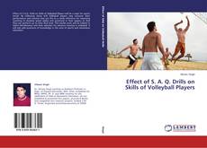 Copertina di Effect of S. A. Q. Drills on Skills of Volleyball Players