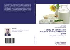 Couverture de Study on some heavy metals in market butter and ghee