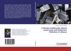 Buchcover von E-Waste Livelihoods, Blood Lead Level and Sediment Pollution in Ghana