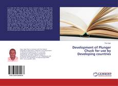 Bookcover of Development of Plunger Chuck for use by Developing countries